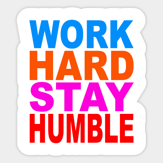 Work hard stay humble Sticker by Evergreen Tee